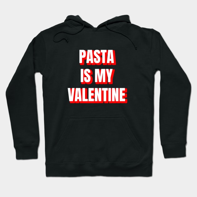 Pasta Is My Valentine Hoodie by LunaMay